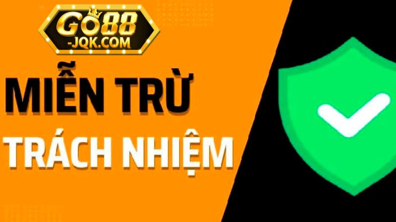 Những trường hợp Go88 miễn trừ trách nhiệm Những trường hợp Go88 miễn trừ trách nhiệm